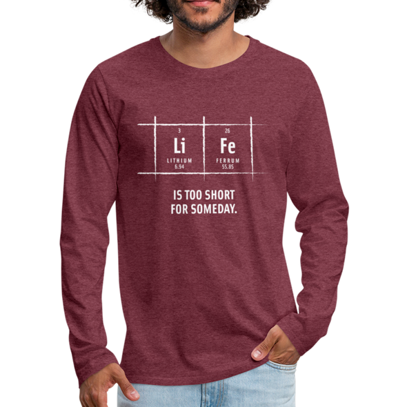 Männer Premium Langarmshirt: Life is too short for someday - Bordeauxrot meliert