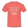 Männer T-Shirt: Life is too short for someday - Koralle