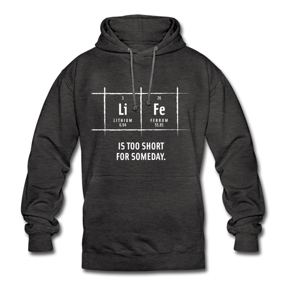 Unisex Hoodie: Life is too short for someday - Anthrazit