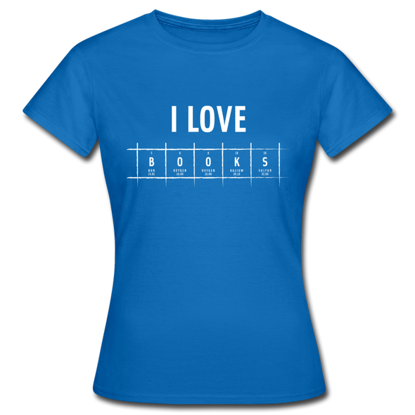 Frauen T-Shirt: I love books - Royalblau