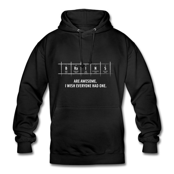 Unisex Hoodie: Brains are awesome. I wish everyone had one. - Schwarz