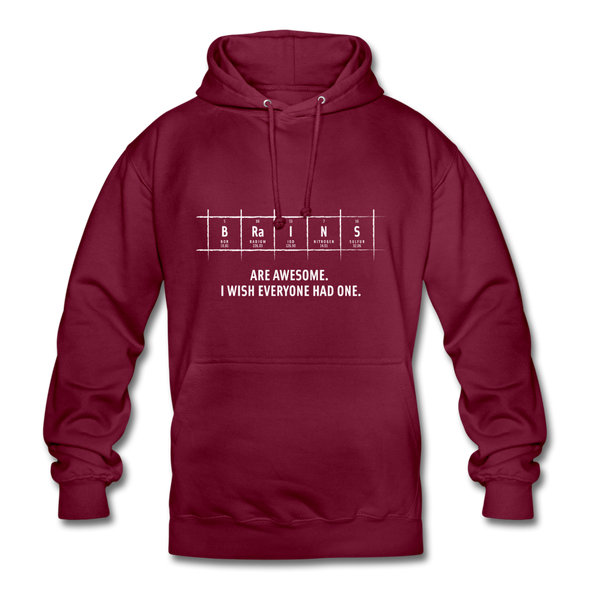 Unisex Hoodie: Brains are awesome. I wish everyone had one. - Bordeaux