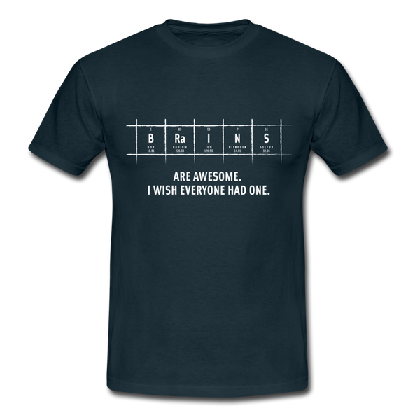 Männer T-Shirt: Brains are awesome. I wish everyone had one. - Navy