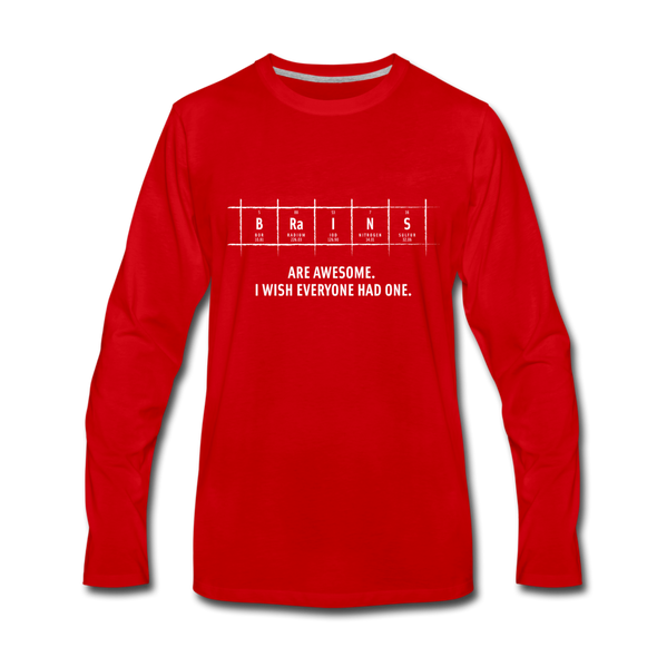 Männer Premium Langarmshirt: Brains are awesome. I wish everyone had one. - Rot
