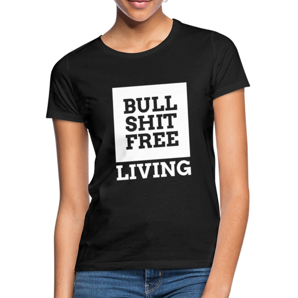 Frauen T-Shirt: Bullshit-free living - Schwarz