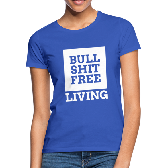 Frauen T-Shirt: Bullshit-free living - Royalblau