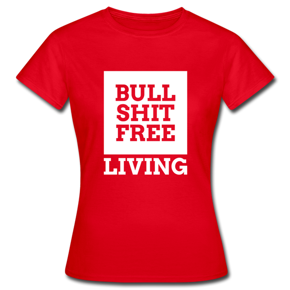Frauen T-Shirt: Bullshit-free living - Rot