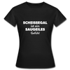 Frauen T-Shirt: Scheißegal ist ein saugeiles Gefühl. - Schwarz