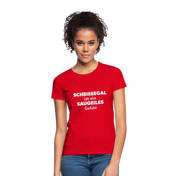 Frauen T-Shirt: Scheißegal ist ein saugeiles Gefühl. - Rot