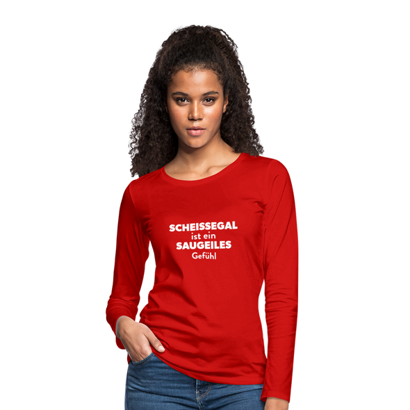 Frauen Premium Langarmshirt: Scheißegal ist ein saugeiles Gefühl. - Rot