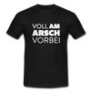 Männer T-Shirt: Voll am Arsch vorbei - Schwarz