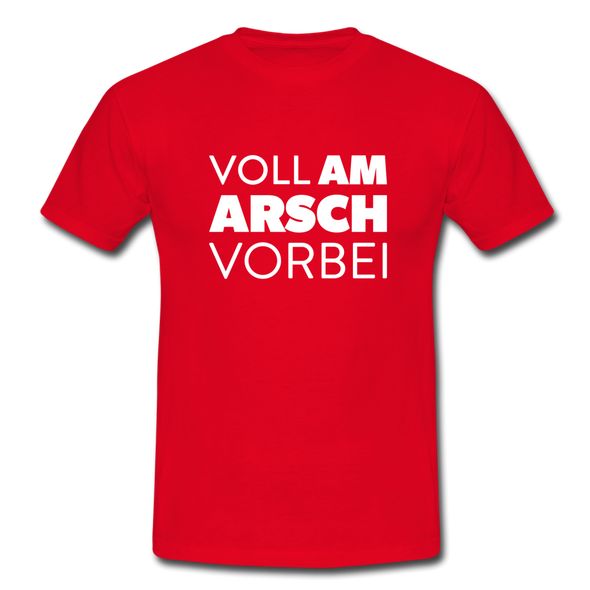 Männer T-Shirt: Voll am Arsch vorbei - Rot