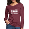 Frauen Premium Langarmshirt: Voll am Arsch vorbei - Bordeauxrot meliert