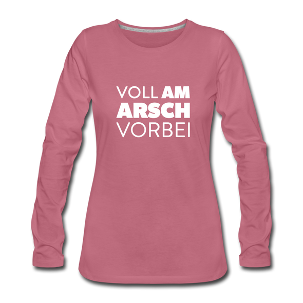 Frauen Premium Langarmshirt: Voll am Arsch vorbei - Malve