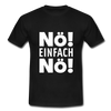 Männer T-Shirt: Nö! Einfach Nö! - Schwarz