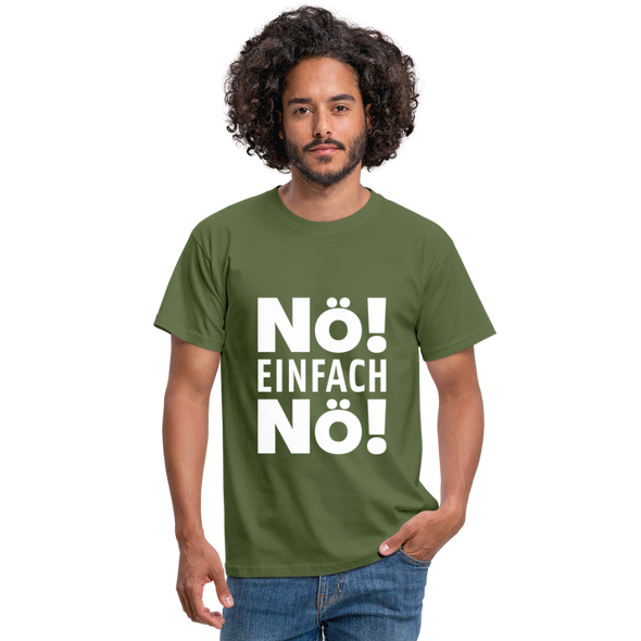 Männer T-Shirt: Nö! Einfach Nö! - Militärgrün