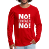 Männer Premium Langarmshirt: Nö! Einfach Nö! - Rot