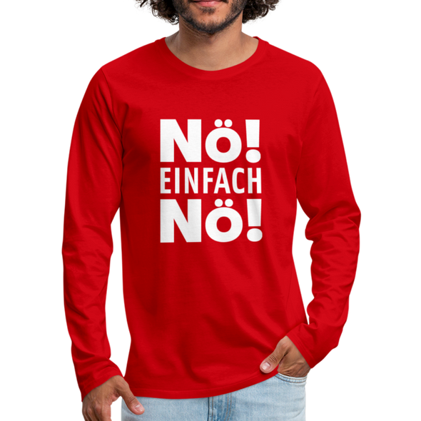 Männer Premium Langarmshirt: Nö! Einfach Nö! - Rot
