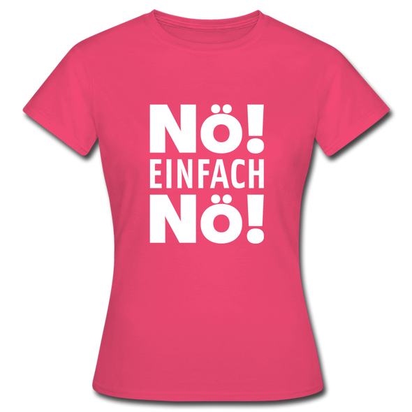 Frauen T-Shirt: Nö! Einfach Nö! - Azalea