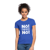 Frauen T-Shirt: Nö! Einfach Nö! - Royalblau
