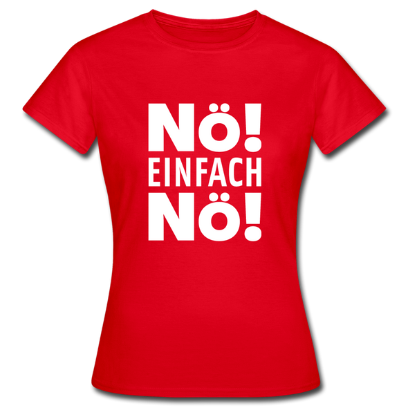 Frauen T-Shirt: Nö! Einfach Nö! - Rot