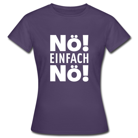 Frauen T-Shirt: Nö! Einfach Nö! - Dunkellila