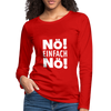 Frauen Premium Langarmshirt: Nö! Einfach Nö! - Rot