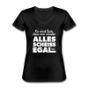 Frauen-T-Shirt mit V-Ausschnitt: Es wird Zeit, dass mir wieder alles scheißegal ist. - Schwarz