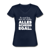 Frauen-T-Shirt mit V-Ausschnitt: Es wird Zeit, dass mir wieder alles scheißegal ist. - Navy