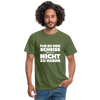Männer T-Shirt: Für so ‘nen Scheiß bin ich nicht zu haben. - Militärgrün