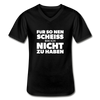 Männer-T-Shirt mit V-Ausschnitt: Für so ‘nen Scheiß bin ich nicht zu haben. - Schwarz