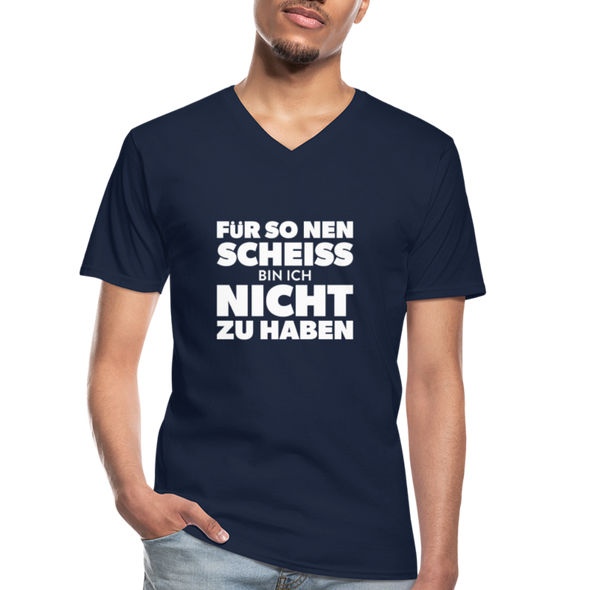 Männer-T-Shirt mit V-Ausschnitt: Für so ‘nen Scheiß bin ich nicht zu haben. - Navy