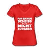 Frauen-T-Shirt mit V-Ausschnitt: Für so ‘nen Scheiß bin ich nicht zu haben. - Rot