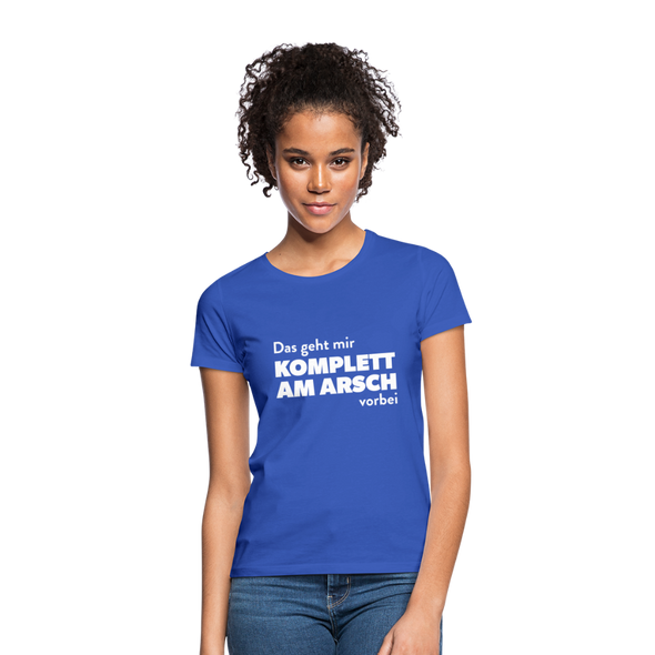 Frauen T-Shirt: Das geht mir komplett am Arsch vorbei. - Royalblau