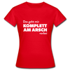 Frauen T-Shirt: Das geht mir komplett am Arsch vorbei. - Rot