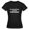 Frauen T-Shirt: Für mich heißt das: Es ist mir scheißegal. - Schwarz
