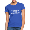 Frauen T-Shirt: Für mich heißt das: Es ist mir scheißegal. - Royalblau