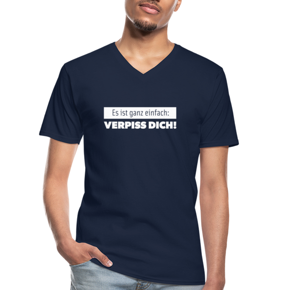 Männer-T-Shirt mit V-Ausschnitt: Es ist ganz einfach: Verpiss Dich! - Navy