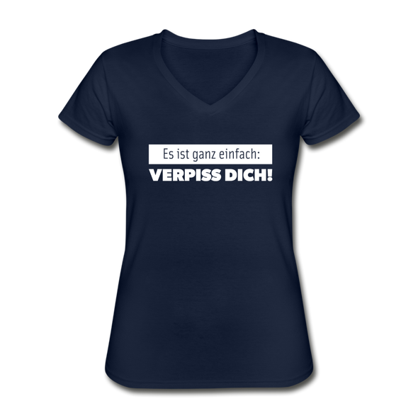 Frauen-T-Shirt mit V-Ausschnitt: Es ist ganz einfach: Verpiss Dich! - Navy