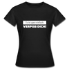 Frauen T-Shirt: Es ist ganz einfach: Verpiss Dich! - Schwarz