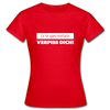 Frauen T-Shirt: Es ist ganz einfach: Verpiss Dich! - Rot