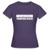 Frauen T-Shirt: Es ist ganz einfach: Verpiss Dich! - Dunkellila