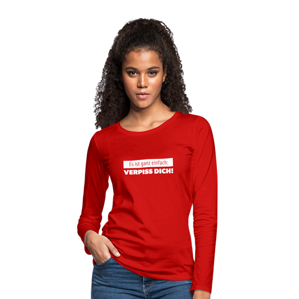 Frauen Premium Langarmshirt: Es ist ganz einfach: Verpiss Dich! - Rot