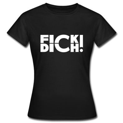 Frauen T-Shirt: Fick Dich! - Schwarz