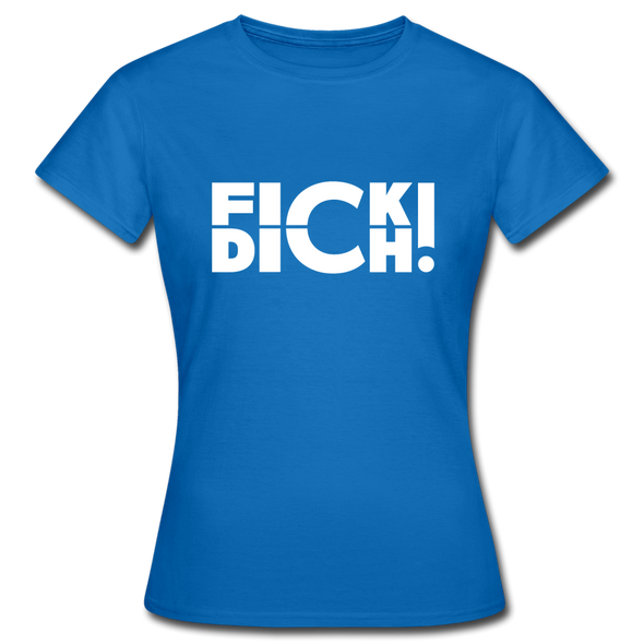Frauen T-Shirt: Fick Dich! - Royalblau