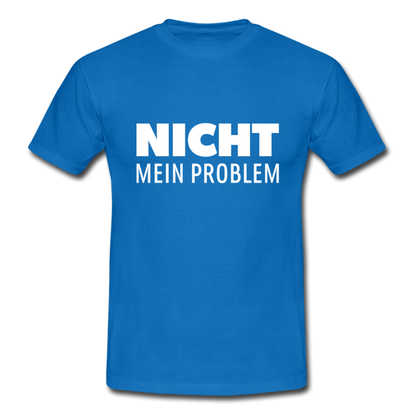 Männer T-Shirt: Nicht mein Problem. - Royalblau