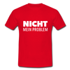 Männer T-Shirt: Nicht mein Problem. - Rot