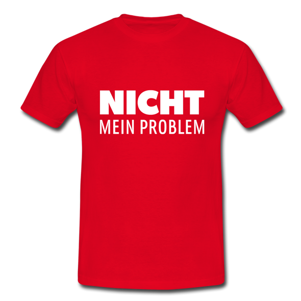 Männer T-Shirt: Nicht mein Problem. - Rot
