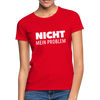 Frauen T-Shirt: Nicht mein Problem. - Rot