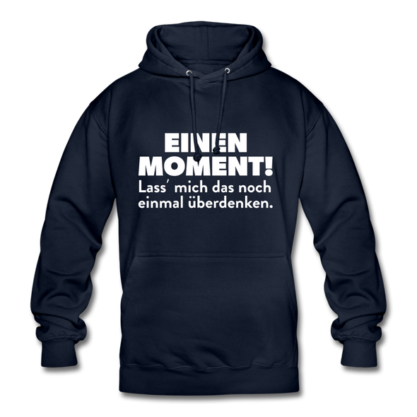 Unisex Hoodie: Einen Moment! Lass‘ mich das noch einmal überdenken. - Navy